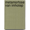 Metamorfose van imhotep by Gieter