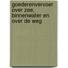 Goederenvervoer over zee, binnenwater en over de weg door J.B. Huizink