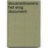 Douanedossiers: het enig document by Unknown