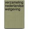 Verzameling nederlandse wetgeving by Unknown