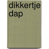 Dikkertje Dap by Unknown