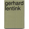 Gerhard Lentink door Wouter Welling