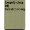 Begeleiding bij borstvoeding door A. de Reede
