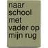 Naar school met vader op mijn rug