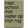 Naar school met vader op mijn rug door Onbekend