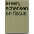 Erven, schenken en fiscus