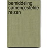 Bemiddeling samengestelde reizen door Voornveld