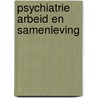 Psychiatrie arbeid en samenleving door Onbekend