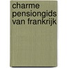 Charme pensiongids van Frankrijk door Onbekend