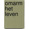 Omarm het leven door K. Hales