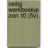 VEILIG WERKBOEKJE ZON 10 (5V) door Div