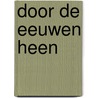 Door de eeuwen heen by Goodall