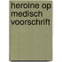 Heroine op medisch voorschrift