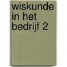 Wiskunde in het bedrijf 2 door Onbekend