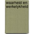 Waarheid en werkelykheid