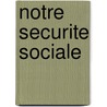 Notre securite sociale door Peeters