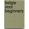 Belgie voor beginners by S. Bracke