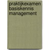 Praktijkexamen basiskennis management by Unknown