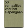 50 verhaaltjes voor het slapengaan by H. Boullion