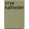 Vrye katheder by Unknown