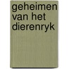 Geheimen van het dierenryk by Unknown