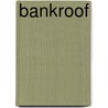 Bankroof by Brand