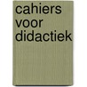 Cahiers voor didactiek door E. van Assche