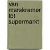 Van marskramer tot supermarkt by Kerst