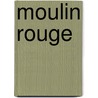 Moulin rouge door Mure