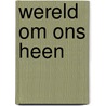 Wereld om ons heen door P. Tytgat