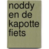Noddy en de kapotte fiets by Enid Blyton