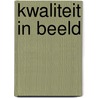 Kwaliteit in beeld door R. Huijsman