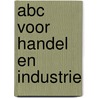 Abc Voor Handel En Industrie by Unknown