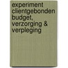 Experiment clientgebonden budget, verzorging & verpleging door T. Miltenburg