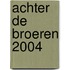 Achter de Broeren 2004