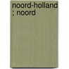Noord-Holland ; Noord by W. ten Brinke