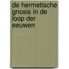 De Hermetische Gnosis in de loop der eeuwen door Gilles Quispel