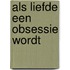 Als liefde een obsessie wordt