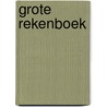 Grote Rekenboek door Onbekend