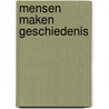 Mensen maken geschiedenis by Wee