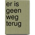 Er is geen weg terug