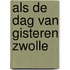 Als de dag van gisteren zwolle