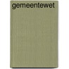 Gemeentewet by Unknown