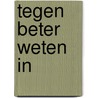 Tegen beter weten in by Winsemius