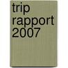 TRIP Rapport 2007 door Onbekend