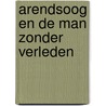 Arendsoog en de man zonder verleden by Paul Nowee