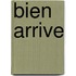 Bien arrive