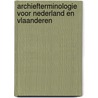 Archiefterminologie voor Nederland en Vlaanderen door Onbekend