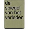 De spiegel van het verleden door F.R. Ankersmit