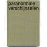 Paranormale verschijnselen by Mildred van Norde